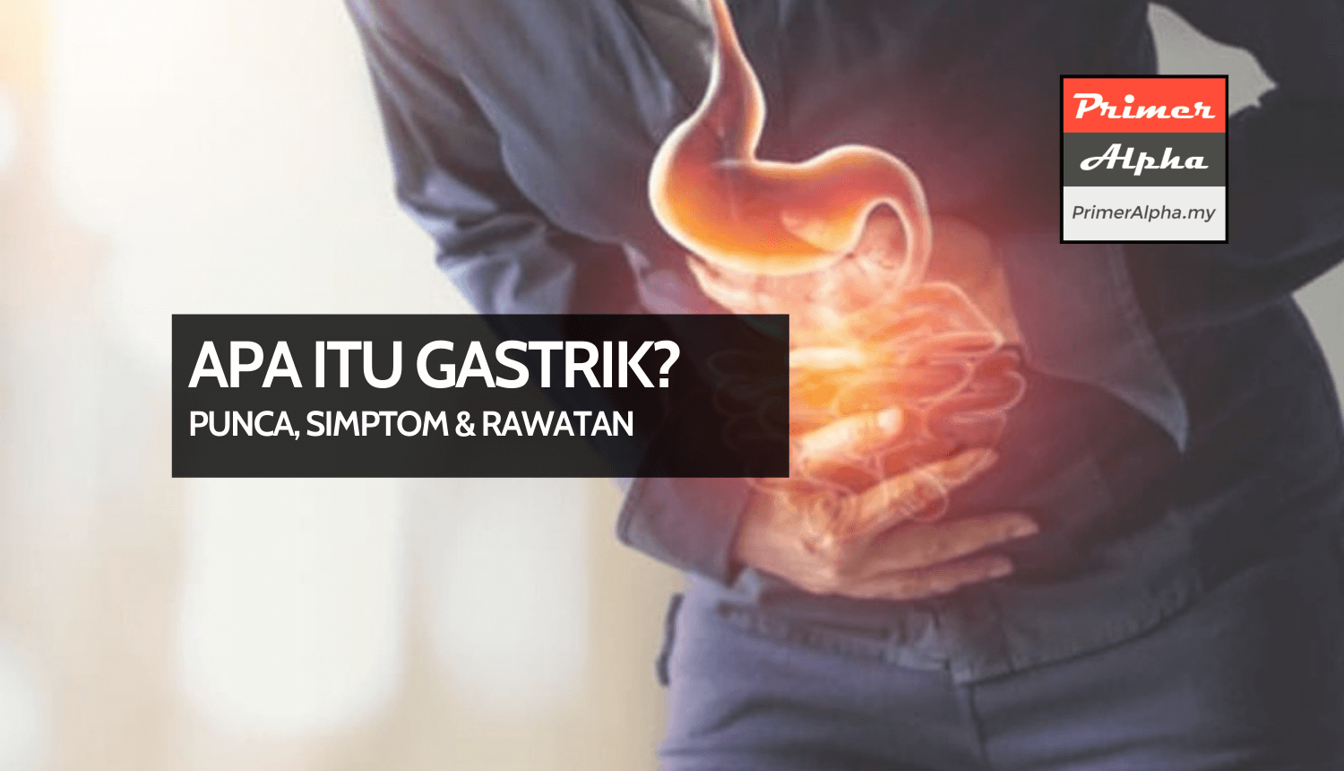 Apa Itu Gastrik – Punca, Simptom & Rawatan